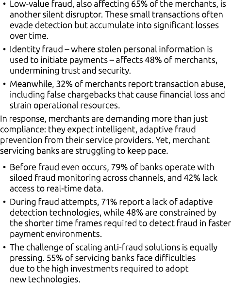 • Low value fraud, also affecting 65% of the merchants, is another silent disruptor. These small transactions often e...