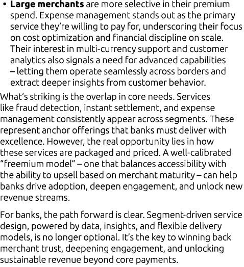 • Large merchants are more selective in their premium spend. Expense management stands out as the primary service the...