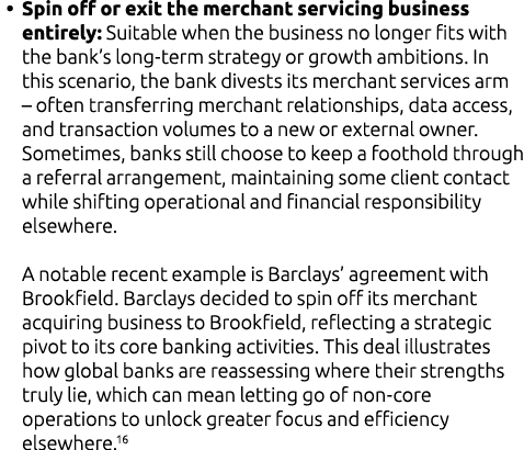 • Spin off or exit the merchant servicing business entirely: Suitable when the business no longer fits with the bank’...