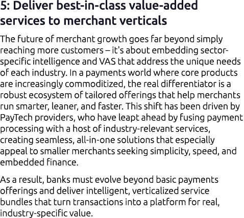5: Deliver best in class value added services to merchant verticals The future of merchant growth goes far beyond sim...