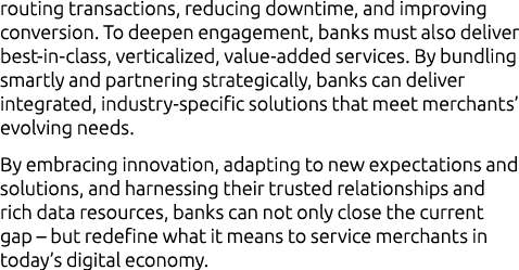 routing transactions, reducing downtime, and improving conversion. To deepen engagement, banks must also deliver best...