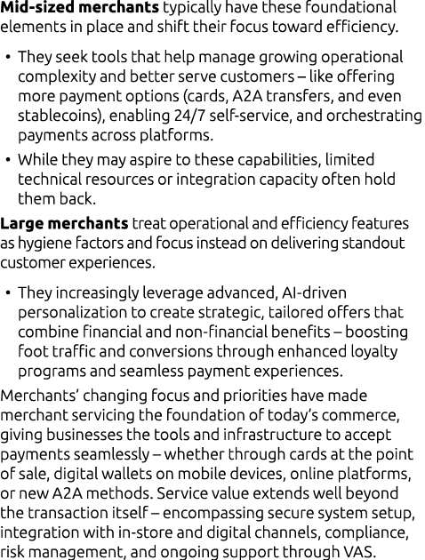 Mid sized merchants typically have these foundational elements in place and shift their focus toward efficiency. • Th...