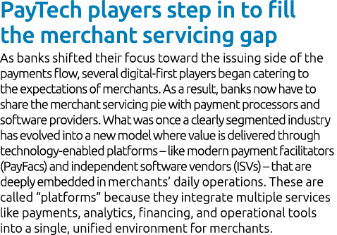 PayTech players step in to fill the merchant servicing gap As banks shifted their focus toward the issuing side of th...