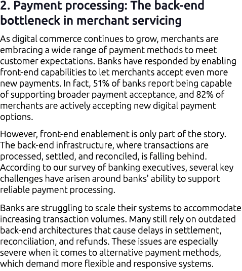 2. Payment processing: The back end bottleneck in merchant servicing As digital commerce continues to grow, merchants...
