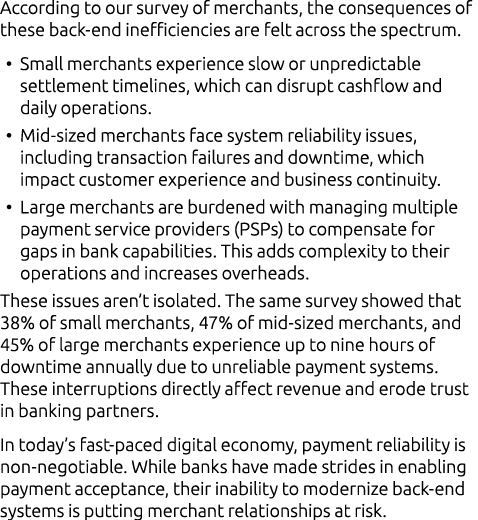 According to our survey of merchants, the consequences of these back end inefficiencies are felt across the spectrum....